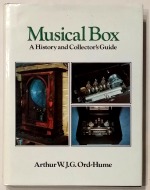 Ord-Hume (A.W.J.G.): Musical Box - a History and Collector's Guide