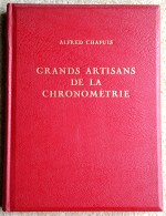 Chapuis (A.): Grand Artisans de la Chronométrie