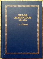 Beeson (C.F.C.): English Church Clocks 1280 - 1850 Their History and Classification
