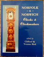 Bird (C.) & Bird (Y.) (Editors): Norfolk & Norwich Clocks & Clockmakers 