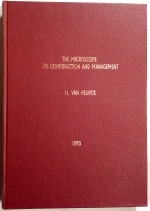 Heurck (H. van): The Microscope: Its Construction and management. Including Technique, Photo-Micrography, and the Past and Future of the Microscope (facsimile)