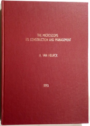 Heurck (H. van): The Microscope: Its Construction and management. Including Technique, Photo-Micrography, and the Past and Future of the Microscope (facsimile)
