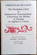 Blackwell (R.J.) (translator): Christiaan Huygens' The Pendulum Clock or Geometrical Demonstration Concerning the Motion of Pendula as Applied to Clocks