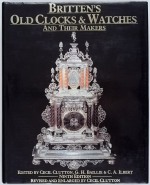 Britten (F.J.): Britten’s Old Clocks & Watches and their Makers