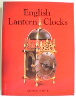 White (G.):  English Lantern Clocks