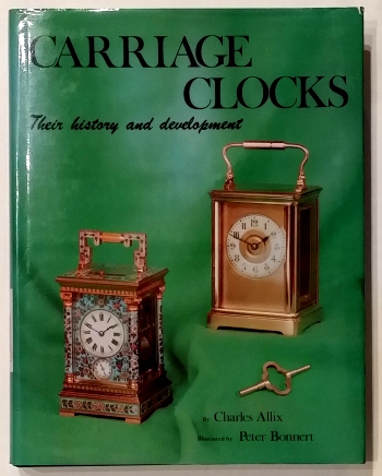 Allix (C.): Carriage Clocks - Their History and Development