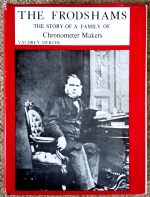 Mercer (V.): The Frodshams - the Story of a Family of Chronometer Makers