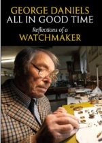 Daniels (G.): All in Good Time - Reflections of a Watchmaker