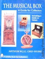 Ord-Hume (A.W.J.G.): The Musical Box - A Guide for Collectors Including a Guide to Values