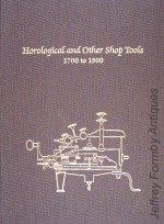 Crom (T.R.): Horological and Other  Shop Tools 1700 to 1900