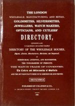 [Anon]: The London Wholesale, Manufacturing, and Retail Goldsmiths, Silversmiths, Jewellers, Watch Makers, Opticians, and Cutlers' Directory, .(PB)