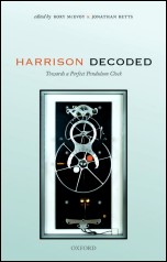 McEvoy (R.) & Betts (J.) editors: Harrison Decoded - Towards a Perfect Pendulum Clock