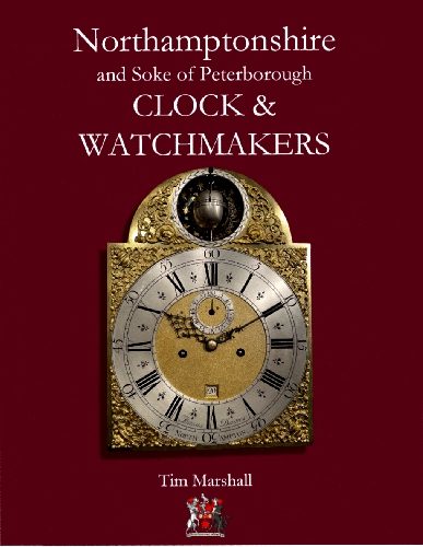 Marshall (T.): Northamptonshire Clock & Watchmakers, including the Soke of Peterborough