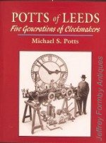 Potts (M.S.): Potts of Leeds Five Generations of Clockmakers